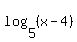 log%285%2C+%28x-4%29%29