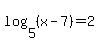 log%285%2C+%28x-7%29%29+=+2