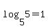 log%285%2C+5%29+=+1