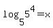 log%285%2C+5%5E4%29+=+x