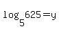 log%285%2C+625%29=y