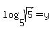 log%285%2C+sqrt%285%29%29=+y