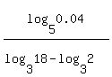 log%285%2C0.04%29%2F%28log%283%2C18%29+-+log%283%2C2%29%29