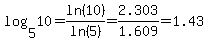 log%285%2C10%29=ln%2810%29%2Fln%285%29=2.303%2F1.609=1.43