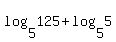 log%285%2C125%29+%2B+log%285%2C5%29