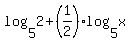 log%285%2C2%29%2B%281%2F2%29%2Alog%285%2Cx%29