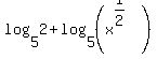 log%285%2C2%29%2Blog%285%2C%28x%5E%281%2F2%29%29%29