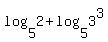 log%285%2C2%29%2Blog%285%2C3%5E3%29+