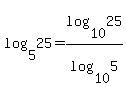 log%285%2C25%29+=+log%2810%2C25%29+%2F+log%2810%2C5%29+