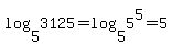 log%285%2C3125%29+=+log%285%2C5%5E5%29+=+5