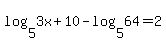 log%285%2C3x%2B10%29+-+log%285%2C64%29+=+2