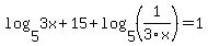 log%285%2C3x%2B15%29%2Blog%285%2C%281%2F3x%29%29=1