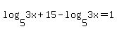 log%285%2C3x%2B15%29-log%285%2C3x%29=1