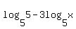 log%285%2C5%29+-+3log%285%2Cx%29+