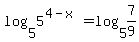 log%285%2C5%5E%284-x%29%29=log%285%2C7%2F9%29