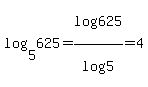 log%285%2C625%29+=+log%28625%29%2Flog%285%29+=+4