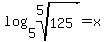log%285%2Croot%285%2C125%29%29=x