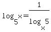 log%285%2Cx%29=1%2Flog%28x%2C5%29