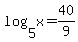 log%285%2Cx%29=40%2F9%29
