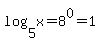 log%285%2Cx%29=8%5E0=1