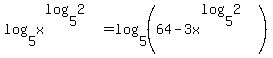 log%285%2Cx%5E%28log%285%2C2+%29%29+%29=log%285%2C%2864-3x%5E%28log%285%2C2+%29%29%29+%29