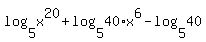 log%285%2Cx%5E20%29%2Blog%285%2C40%2Ax%5E6%29-log%285%2C40%29