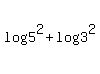 log%285%5E2%29+%2B+log%283%5E2%29+