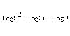 log%285%5E2%29+%2B+log%2836+%29-+log%289%29+