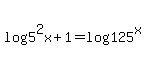 log%285%5E2x%2B1%29+=+log%28125%5Ex%29