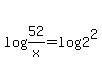 log%2852%2Fx%29+=log%282%5E2%29