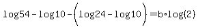 log%2854%29-log%2810%29+-%28+log%2824%29-log%2810%29%29=b%2Alog%28%282%29%29