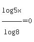log%285x%29%2Flog%288%29=0