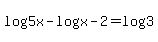 log%285x%29-log%28x-2%29=log%283%29