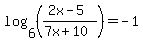 log%286%2C%28%282x-5%29%2F%287x%2B10%29%29%29=-1