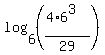 log%286%2C%28%284%2A6%5E3%29%2F29%29%29