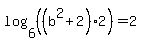 log%286%2C%28%28b%5E2+%2B+2%29%2A2%29%29+=+2+