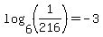 log%286%2C%281%2F216%29%29=-3