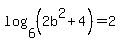 log%286%2C%282b%5E2+%2B+4%29%29+=+2+