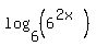 log%286%2C%286%5E%282x%29%29%29