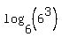 log%286%2C%286%5E3%29%29