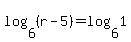 \"log%286%2C%28r-5%29%29=log%286%2C1%29\"
