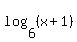 log%286%2C%28x%2B1%29%29
