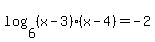 log%286%2C%28x-3%29%28x-4%29%29=-2
