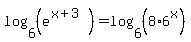 log%286%2C+%28e%5E%28x%2B3%29%29%29+=+log%286%2C+%288%2A6%5Ex%29%29