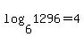 log%286%2C+1296%29=+4