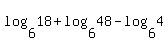 log%286%2C18%29%2Blog%286%2C48%29-log%286%2C4%29