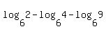 log%286%2C2%29+-+log%286%2C4%29+-+log%286%2C9%29+