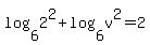 log%286%2C2%5E2%29%2Blog%286%2Cv%5E2%29=2
