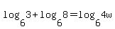 log%286%2C3%29%2Blog%286%2C8%29=log%286%2C4w%29