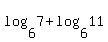 log%286%2C7%29%2Blog%286%2C11%29